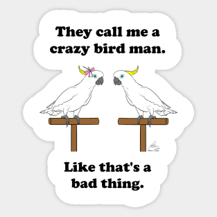 Crazy Bird Man Sulfur Crested Sticker